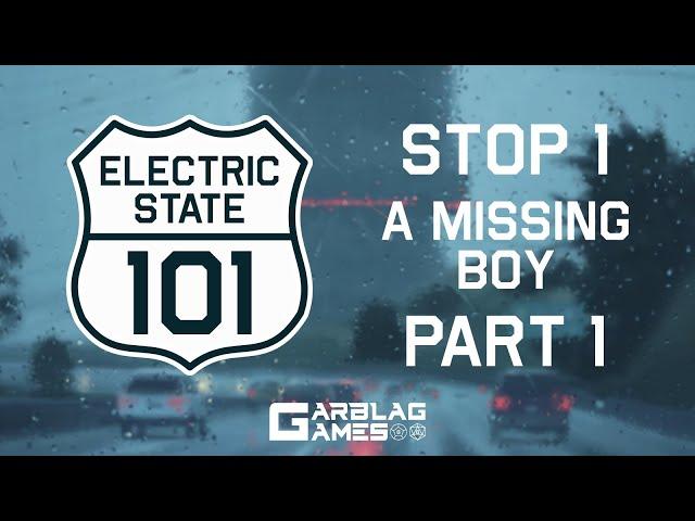 Electric State 101 - Stop 1: A Missing Boy - Part 1