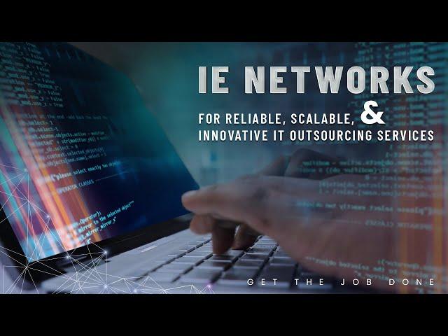 IE NETWORKS FOR RELIABLE, SCALABLE, AND INNOVATIVE IT OUTSOURCING SERVICES