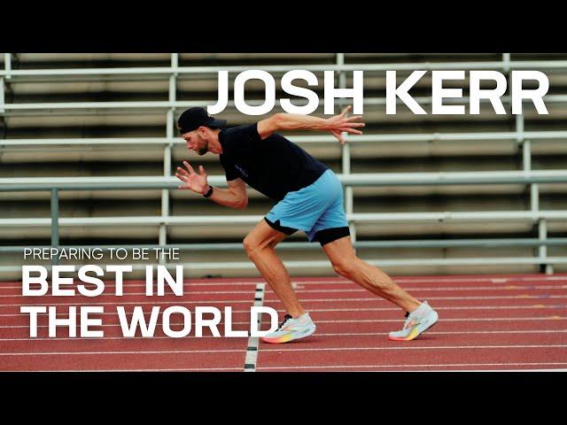 How Josh Kerr is Preparing to be the BEST in the WORLD