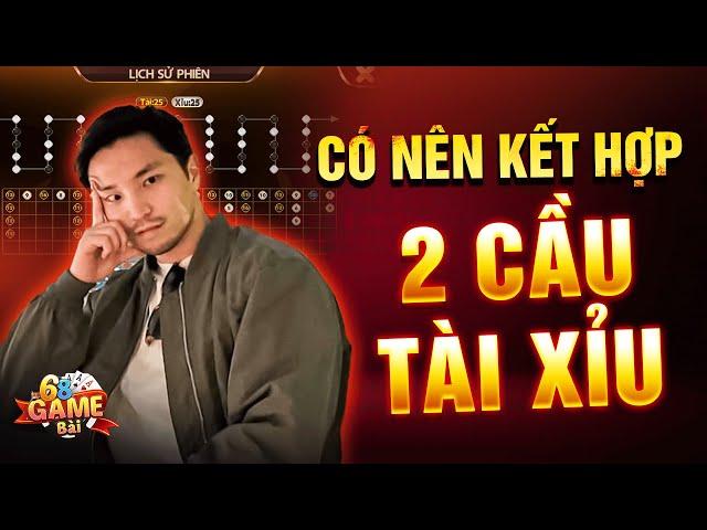 68 Game Bài | Kết Hợp 2 Cầu Tài Xỉu Có Nên Không ??? X2 Số Lúa - Tài Xỉu 68 Game Bài