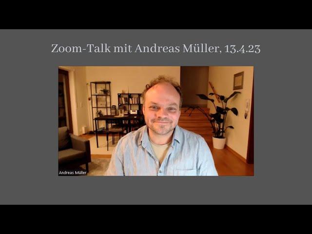 Zoom-Talk mit Andreas Müller, 13.4.23