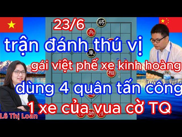 trận cờ thú vị ,gái việt phế xe kinh hoàng dùng 4 quân tấn công 1 xe của vua cờ TQ
