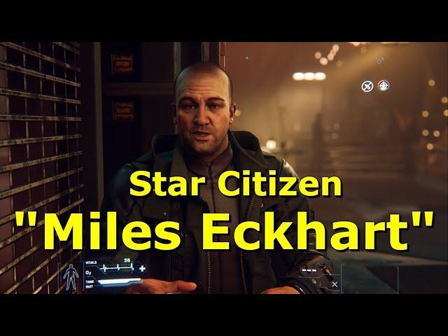 Star Citizen : Meet Mile Eckhart. Good guy or Bad guy? ‍️‍️