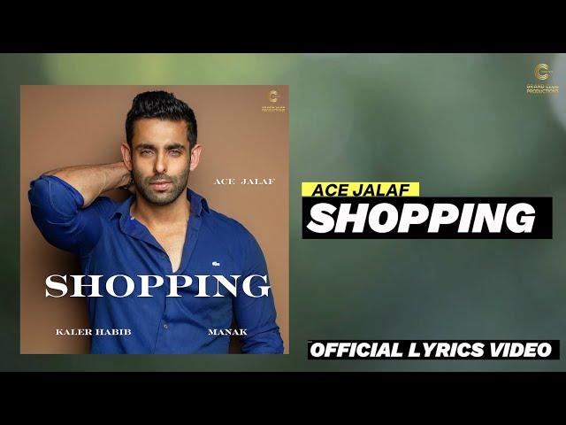 Ace - Shopping (Official Lyrical Video) | Kaler Habib | Latest Punjabi Hit Song 2025