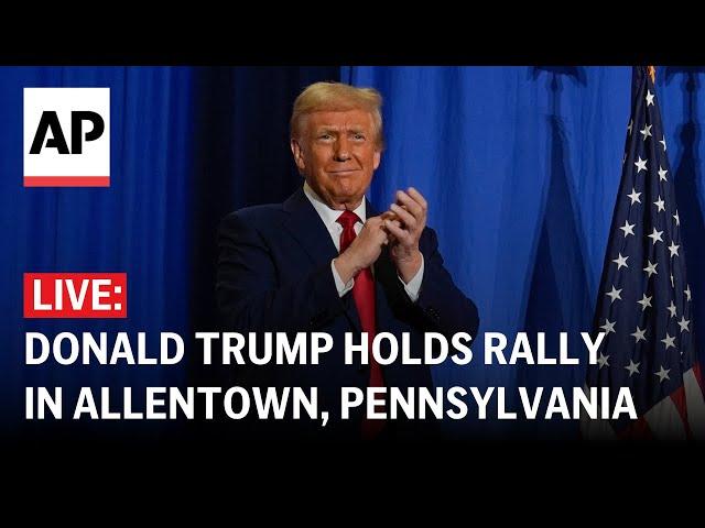 LIVE: Donald Trump holds a rally in Allentown, Pennsylvania