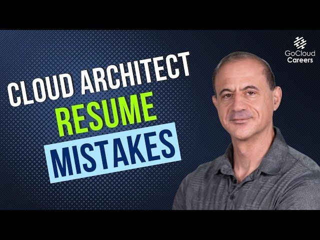 Cloud Architect Resume Mistakes – Don’t Make These Job-Killing Resume Mistakes