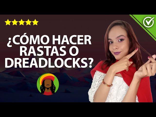 Cómo Hacer Rastas en Casa en Cualquier Tipo de Cabello - Métodos Naturales ‍