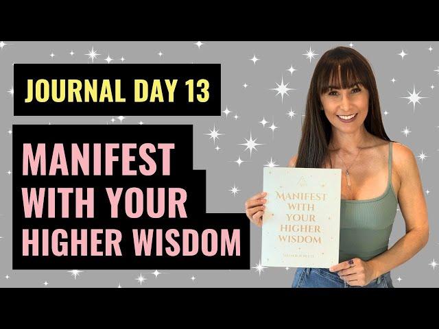 Manifest With Your Higher Wisdom Journaling Experience | Law of Attraction Journal | Journal Day 13