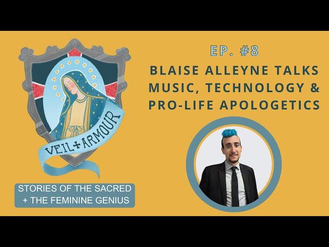 Veil + Armour Podcast Ep. 8 - Blaise Alleyne talks music, technology and Pro-Life Apologetics