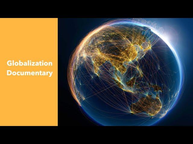 Globalization Documentary