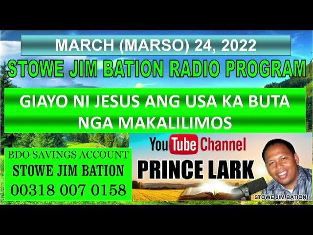 MARCH 24, 2022 || GIAYO NI JESUS ANG USA KA BUTA NGA MAKILILIMOS || STOWE JIM BATION || CEBUANO