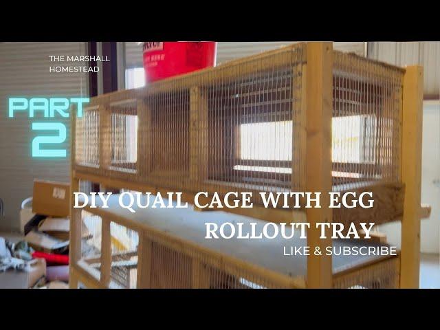 DIY Quail Cage with egg rollout tray. Part 2!