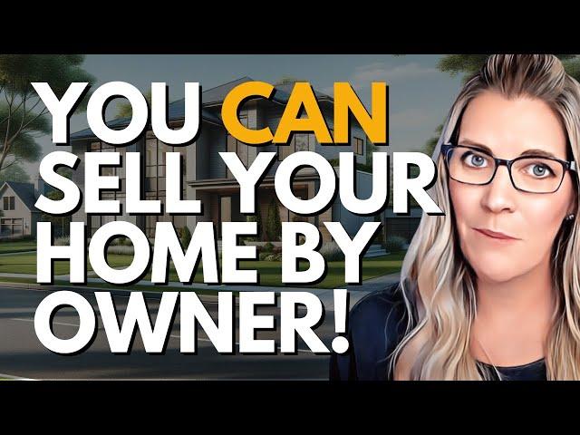 Sell Your Home by Owner (FSBO) | Secrets from a Real Estate Agent on How to Do It