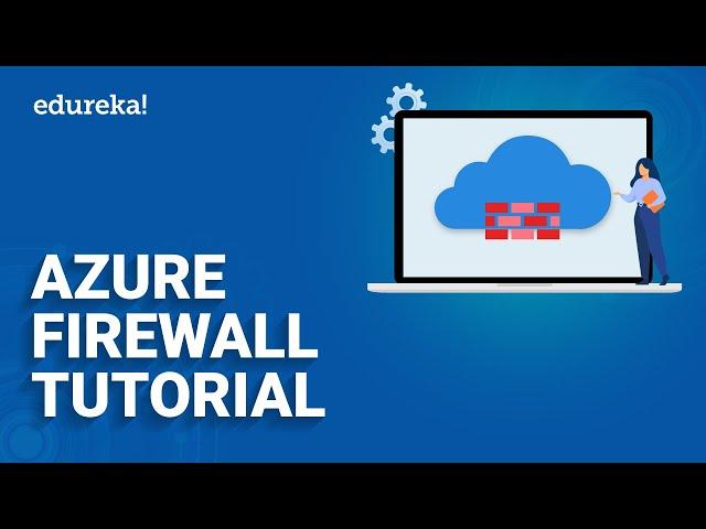 Azure Firewall Tutorial | Azure Firewall step by step |  Azure training certification | Edureka