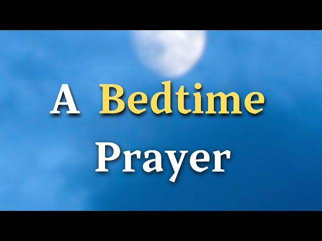 Dear Lord, As I come before You this evening, I want to take a moment to thank - A Bedtime Prayer