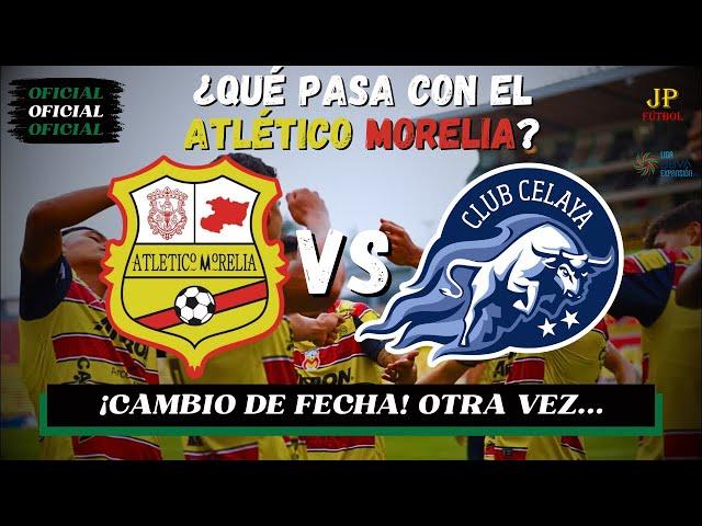 NIEGAN CERTIFICACIÓN Atletico Morelia vs Celaya cambia de fecha | ¿Qué pasa con el Morelia?