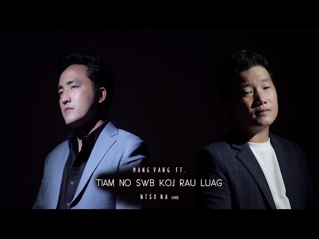 tiam no swb koj rau luag - Mang Vang ft. Ntso Na | COVER