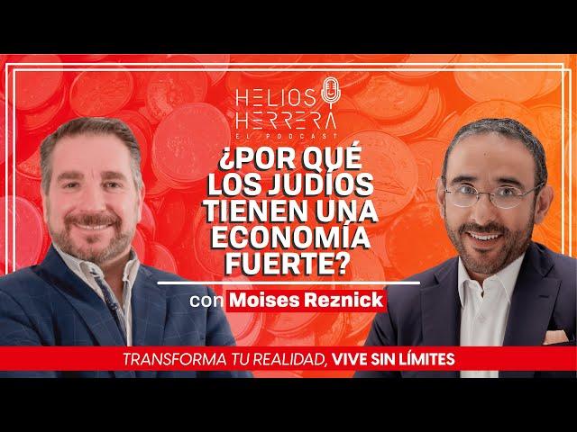 ¿Por qué los judíos tienen una economía fuerte? - Moisés Reznick y Helios Herrera