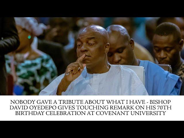 NOBODY GAVE TRIBUTE ABOUT WHAT I HAVE - BISHOP DAVID OYEDEPO GIVES TOUCHING REMARK - 70TH BIRTHDAY