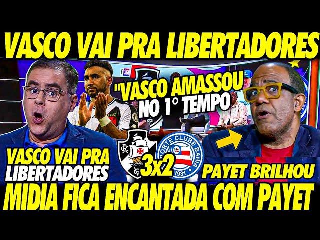 "VASCO JOGOU DEMAIS" MÍDIA ENCANTADA com VITÓRIA do VASCO "PAYET vai COLOCAR o VASCO na LIBERTADORES