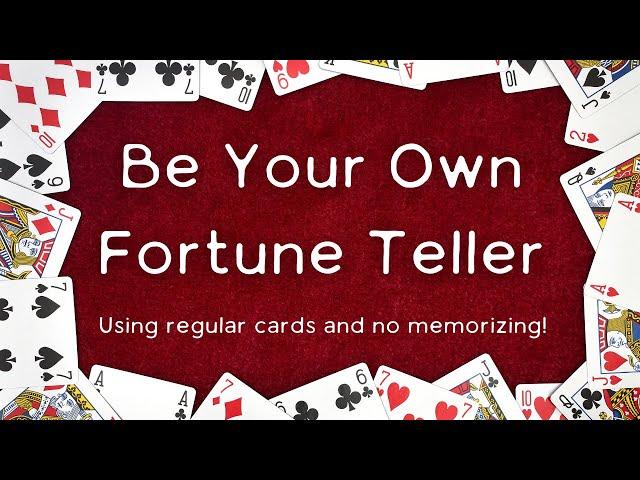 BE YOUR OWN FORTUNE TELLER WITH PLAYING CARDS