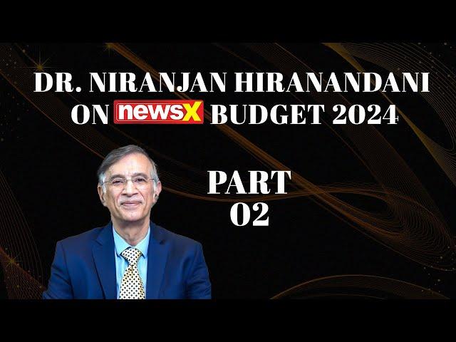 Affordable Housing Vision: Dr. Niranjan Hiranandani on Budget 2024's Strategic Allocations - NewsX