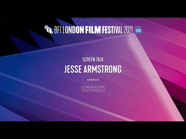 JESSE ARMSTRONG Screen Talk | BFI London Film Festival 2021