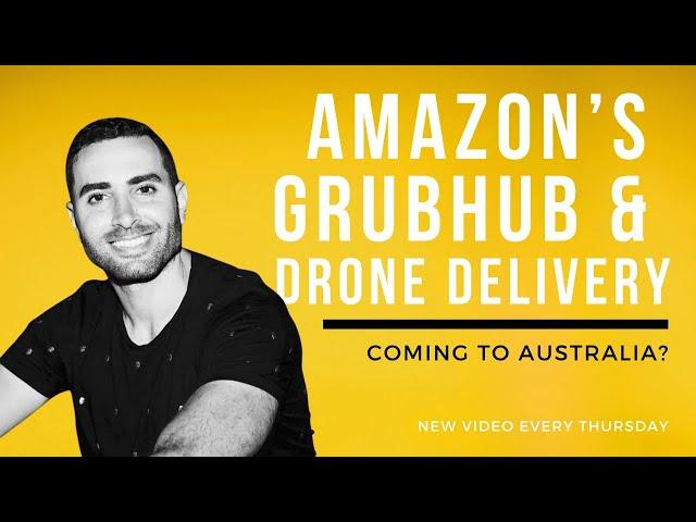 Sam Fawahl on Amazon’s GrubHub & Drone Delivery – Coming to Australia? #amazonfbatips #amazonfba