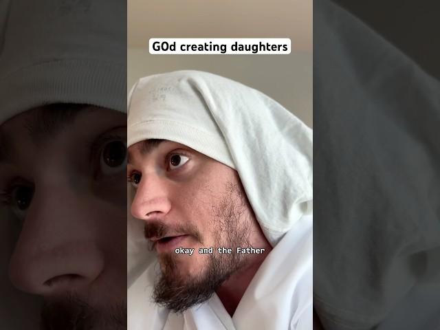 g0d creating daughters #shorts #comedy #funny