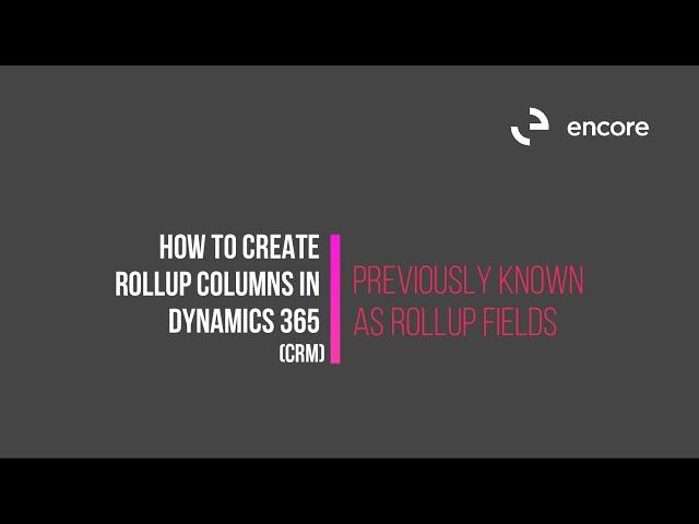 Rollup Columns (or Rollup Fields) in Dynamics 365 CRM