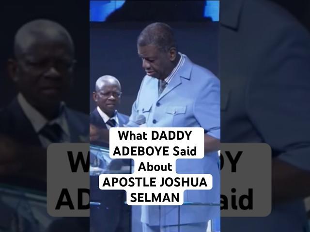 WHAT DADDY ADEBOYE SAID ABOUT APOSTLE JOSHUA SELMAN #shorts #rccg #apostlejoshuaselman