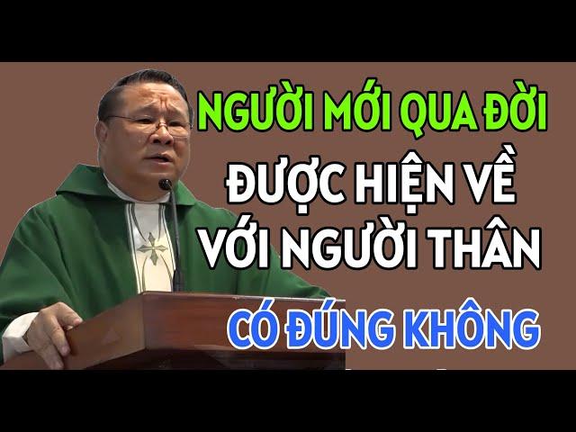 NGƯỜI MỚI QUA ĐỜI ĐƯỢC HIỆN VỀ VỚI NGƯỜI THÂN CÓ ĐÚNG KHÔNG | CHA HY GIẢNG VÀ GIẢI ĐÁP THẮC MẮC