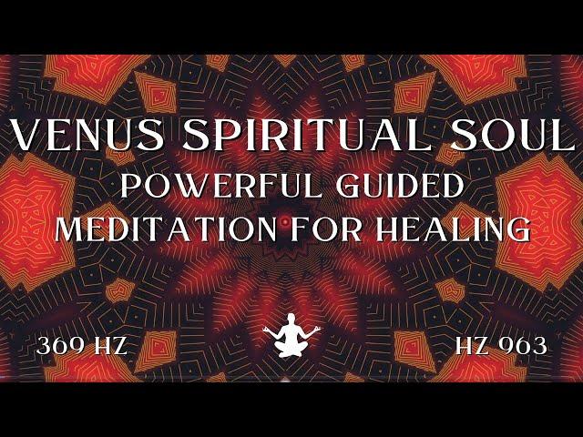 Venus Spiritual Soul ⋁ Powerful Guided Meditation for Healing