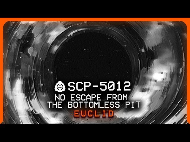 SCP-5012 │ No Escape From The Bottomless Pit │ Euclid │ Auditory/Biological SCP