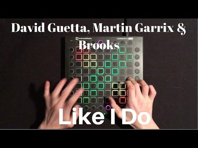 David Guetta, Martin Garrix & Brooks - Like I Do // Launchpad Cover