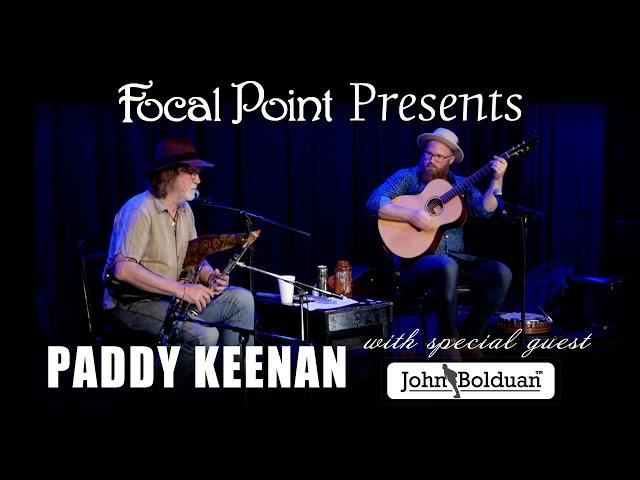 Focal Point Presents   Paddy Keenan with John Bolduan