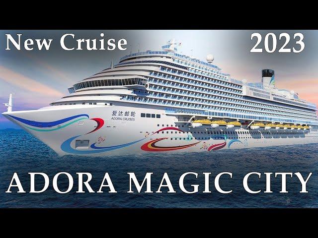 ADORA MAGIC CITY - Adora Cruises - New cruise company