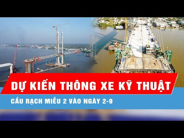 Dự kiến thông xe kỹ thuật cầu Rạch Miễu 2 vào ngày 2-9