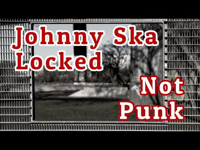 Johnny Ska - Locked: Not Punk