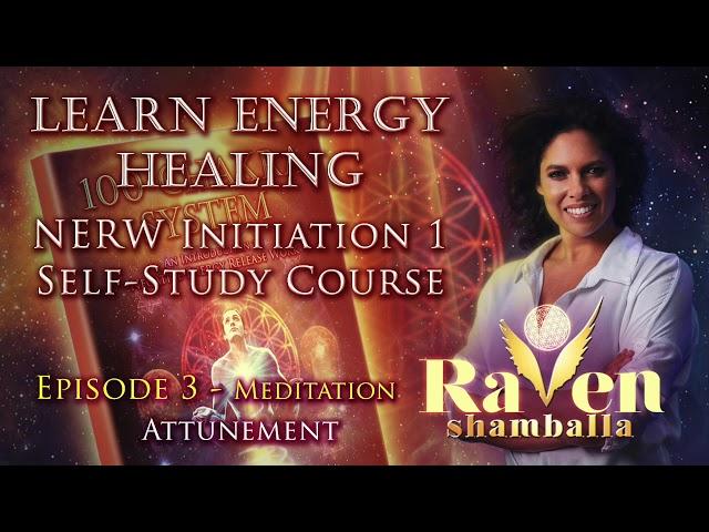 Learn Energy Healing - Episode 3 Part 2 -  100 Chakra System Raven Shamballa  Attunement, Meditation