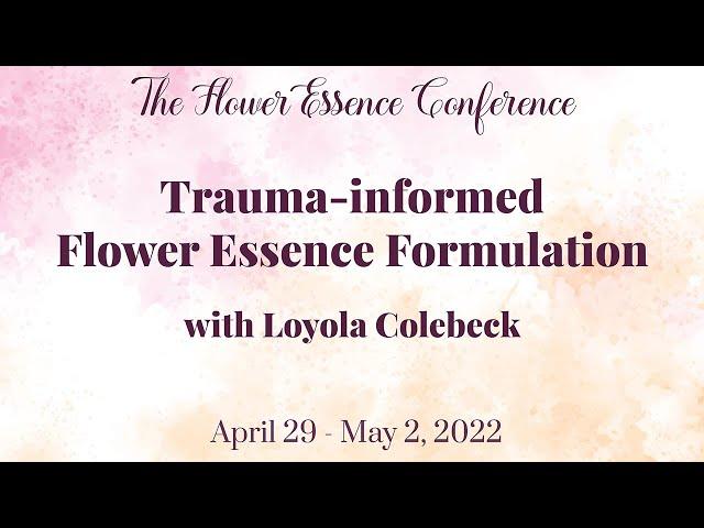 Trauma-informed Flower Essence Formulation with Loey Colebeck (excerpt)