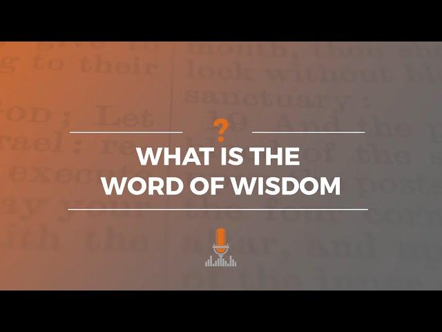 What Is the Word of Wisdom? | Episode 174