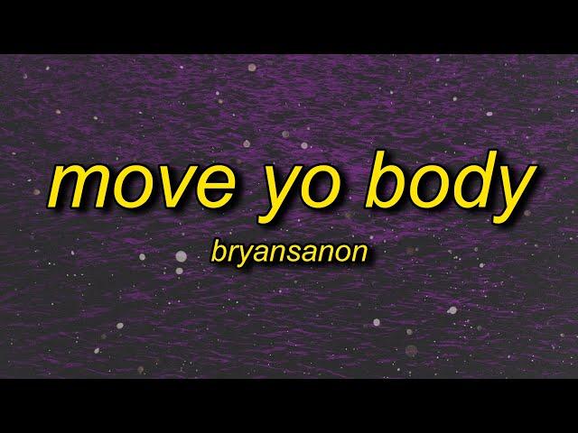 Bryansanon - MOVE YO BODY (sped up) Lyrics