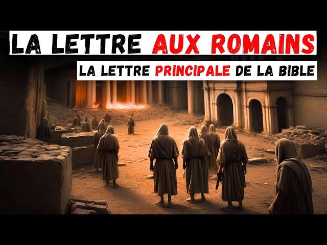 LA LETTRE LA PLUS IMPORTANTE DE LA BIBLE - Lettre de l'apôtre Paul aux ROMAINS