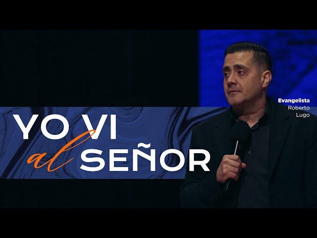 Evangelista Roberto Lugo │ Yo vi al Señor │ viernes 06 septiembre 2024