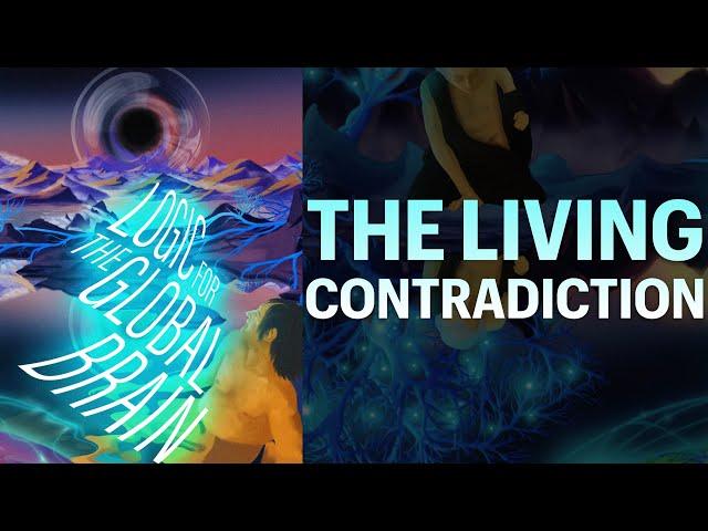 THE LIVING CONTRADICTION: ŚŪNYATĀ AND SUBLATION (w/ Quinn Whelehan) / LOGIC FOR THE GLOBAL BRAIN