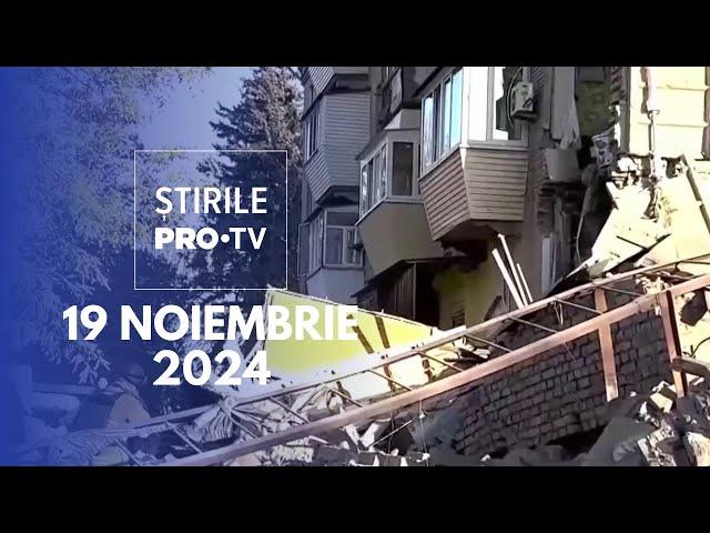 Știrile PRO TV - 19 Noiembrie 2024