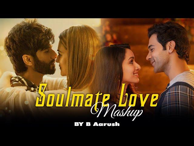 Soulmate Love Mashup | B Aarush | Tu Hai | Arijit Singh Songs | Romantic Love Mashup 2024