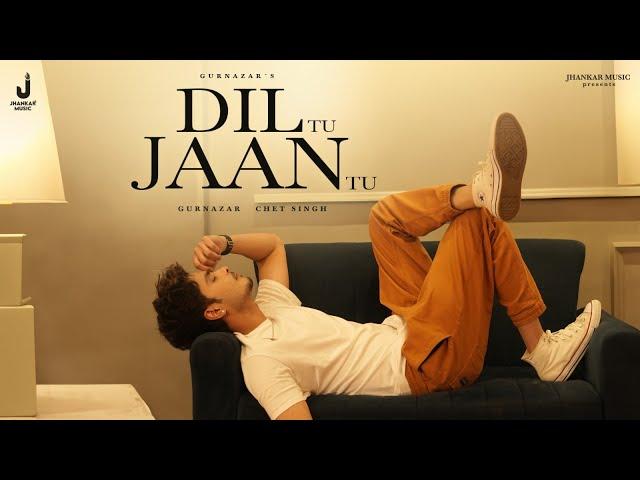 Dil Tu Jaan Tu (Full Video) Gurnazar Ft. Kritika Yadav | New Punjabi Viral Song | Chet Singh