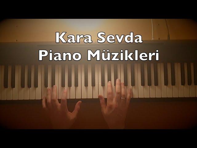 Kara Sevda Piano Dizi Müzikleri (18:08 Min. 8 Songs Tutorial) | Toygar Işıklı Turkish TV Series